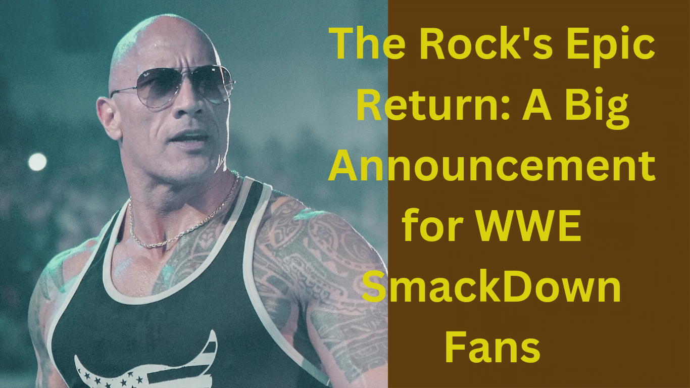 The Rock's Epic Return: A Big Announcement for WWE SmackDown Fans