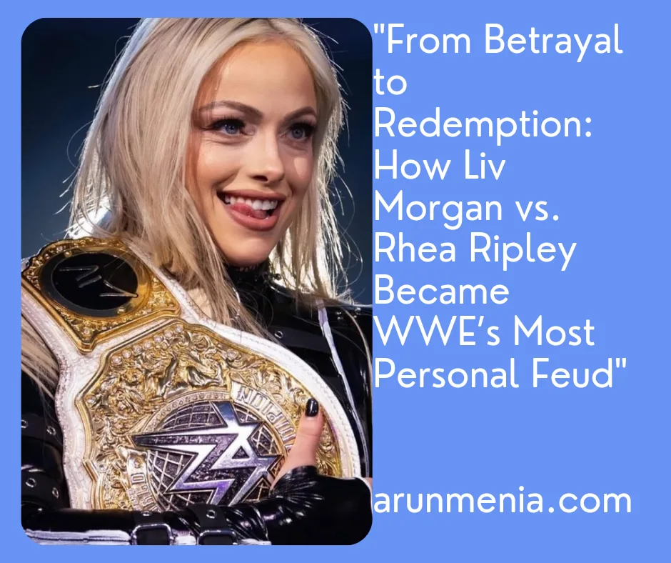 "From Betrayal to Redemption: How Liv Morgan vs. Rhea Ripley Became WWE’s Most Personal Feud" 1 Liv Morgan