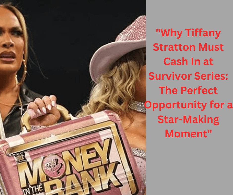 Why Tiffany Stratton Must Cash In at Survivor Series The Perfect Opportunit 20241121 204846 0000