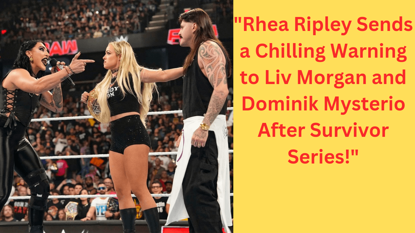 "Rhea Ripley Sends a Chilling Warning to Liv Morgan and Dominik Mysterio After Survivor Series!"